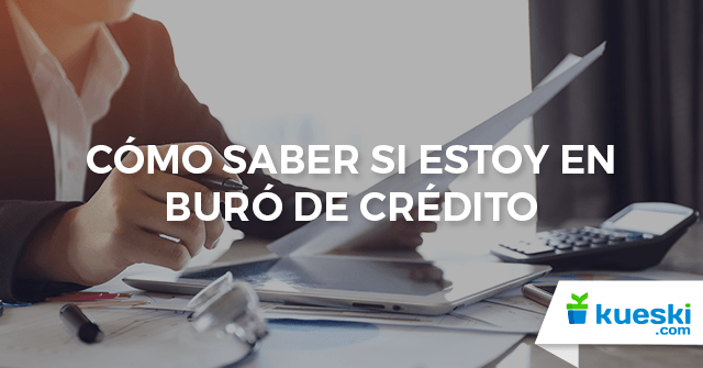 como saber si estoy en buro de credito