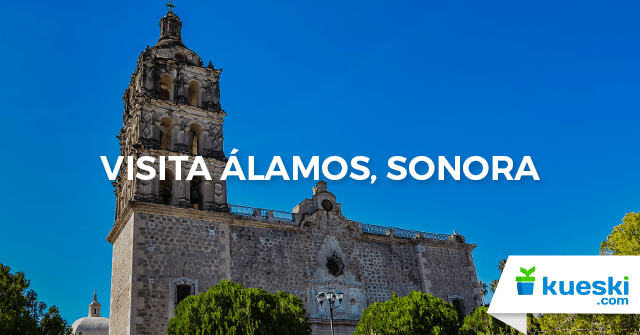 Pueblos Mágicos de México: Álamos, Sonora