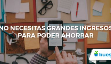 no necesitas grandes ingresos para ahorrar